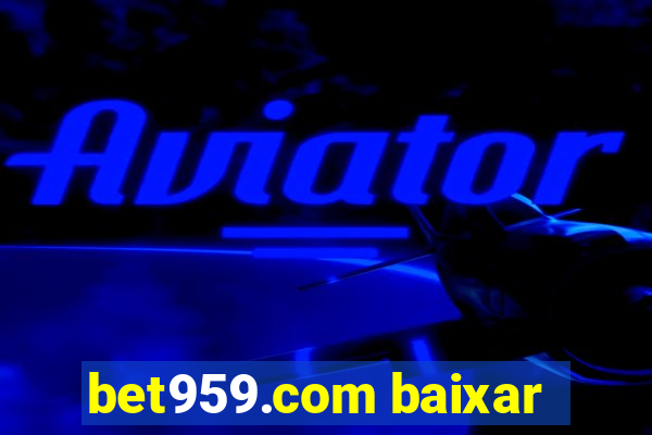 bet959.com baixar