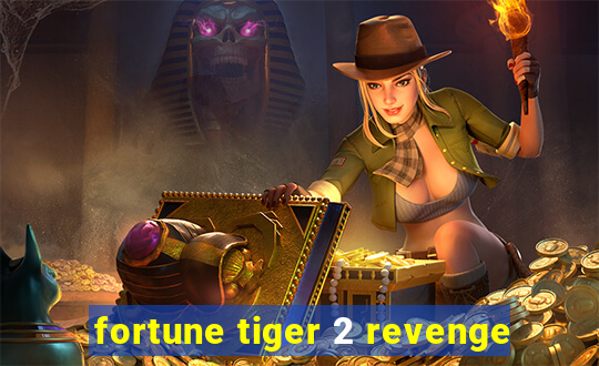 fortune tiger 2 revenge