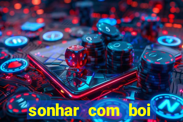 sonhar com boi branco jogo do bicho