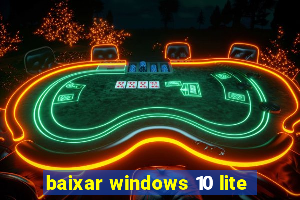 baixar windows 10 lite