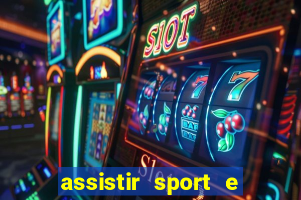 assistir sport e ponte preta