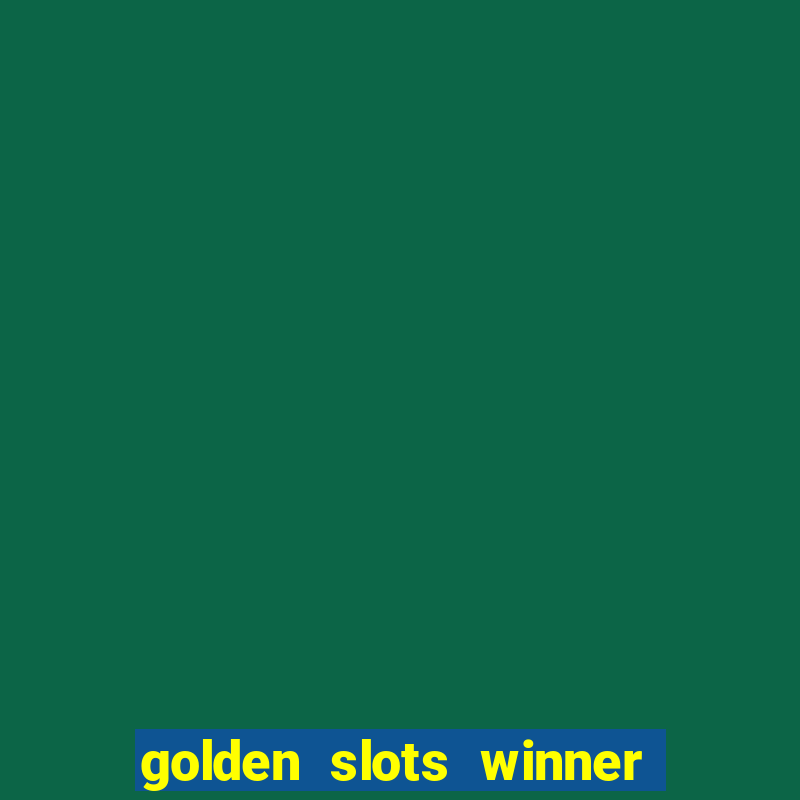 golden slots winner paga mesmo