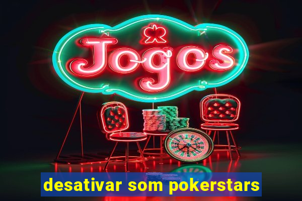 desativar som pokerstars