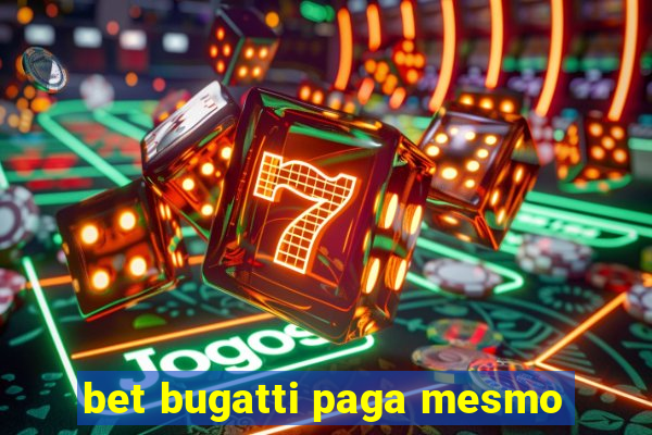 bet bugatti paga mesmo