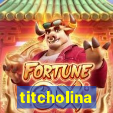 titcholina