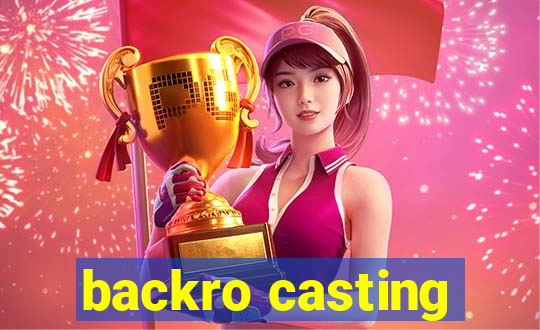 backro casting