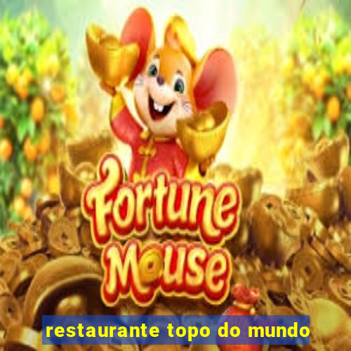 restaurante topo do mundo