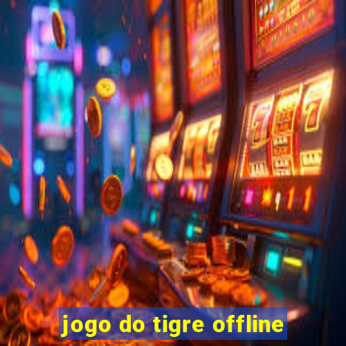 jogo do tigre offline