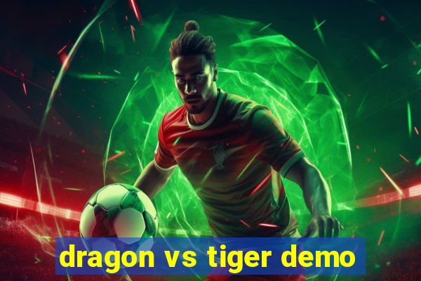 dragon vs tiger demo