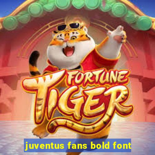 juventus fans bold font