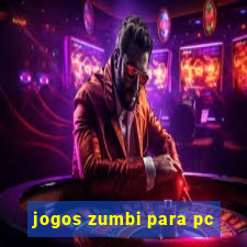 jogos zumbi para pc