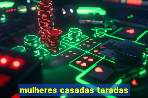 mulheres casadas taradas