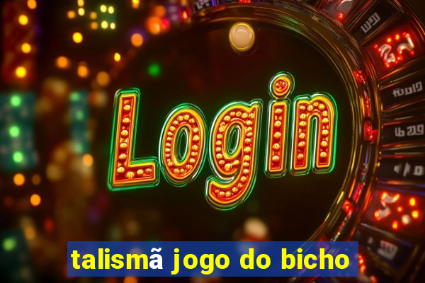 talismã jogo do bicho