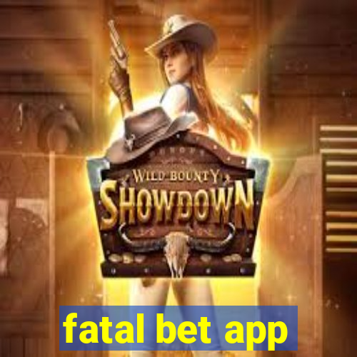 fatal bet app