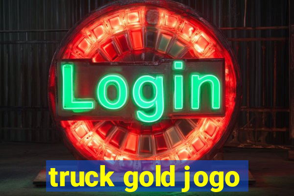 truck gold jogo