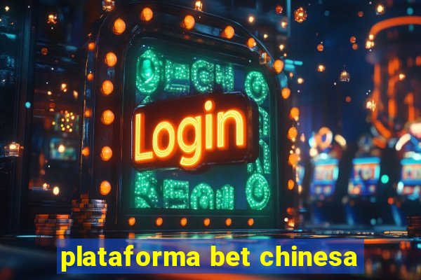 plataforma bet chinesa