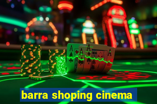 barra shoping cinema