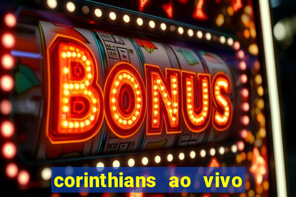 corinthians ao vivo multi canais