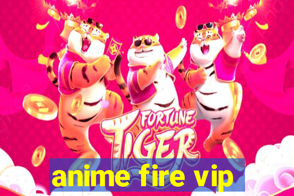 anime fire vip