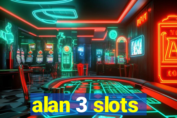 alan 3 slots