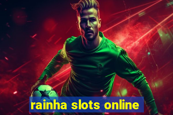 rainha slots online