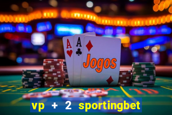 vp + 2 sportingbet o que significa