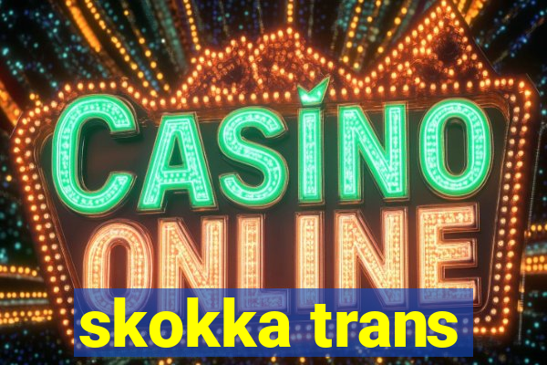 skokka trans