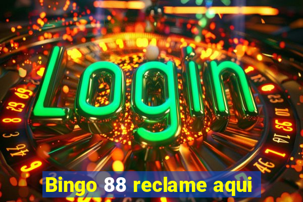 Bingo 88 reclame aqui