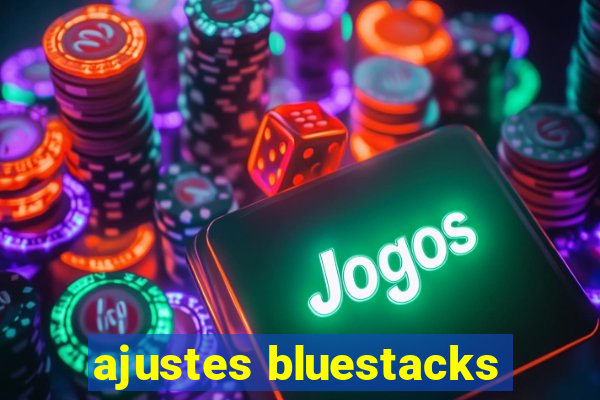 ajustes bluestacks