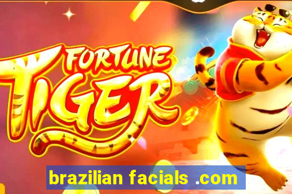 brazilian facials .com