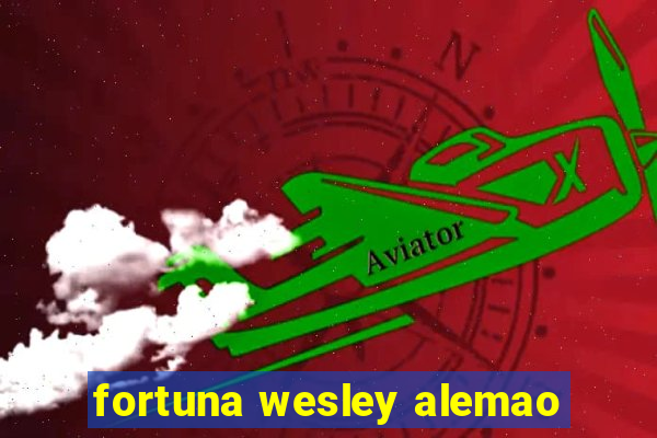 fortuna wesley alemao