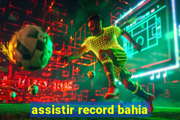 assistir record bahia