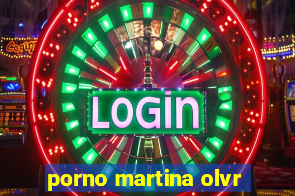 porno martina olvr