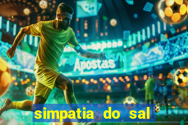 simpatia do sal grosso para afastar rival