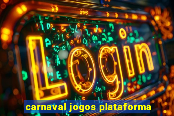 carnaval jogos plataforma