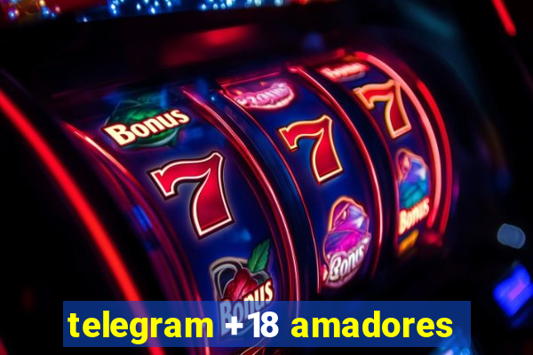 telegram +18 amadores