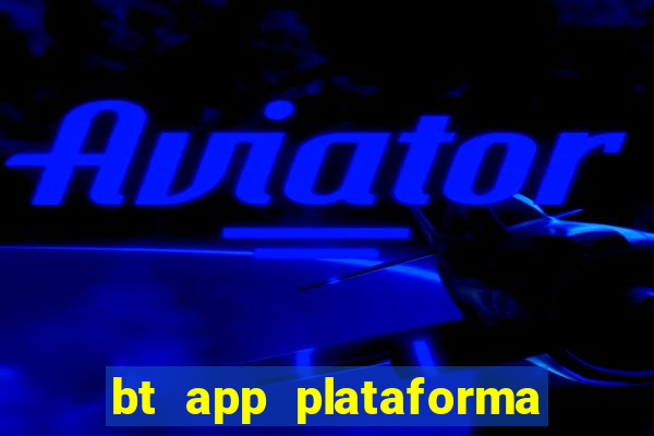 bt app plataforma de jogos