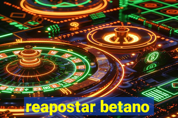 reapostar betano