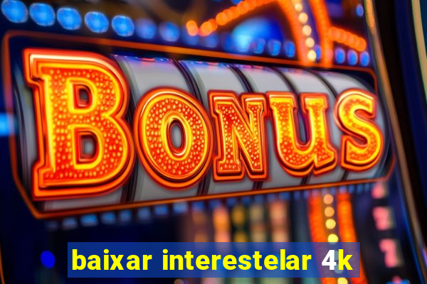 baixar interestelar 4k