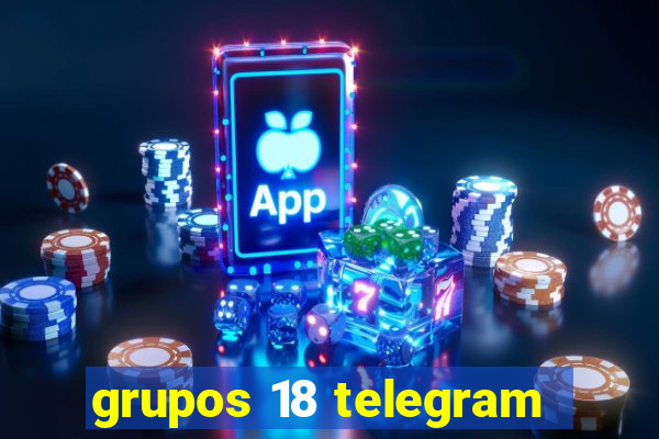 grupos 18 telegram