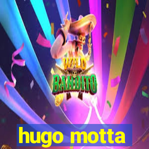 hugo motta