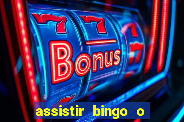 assistir bingo o rei das manhas filme completo dublado