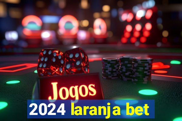 2024 laranja bet