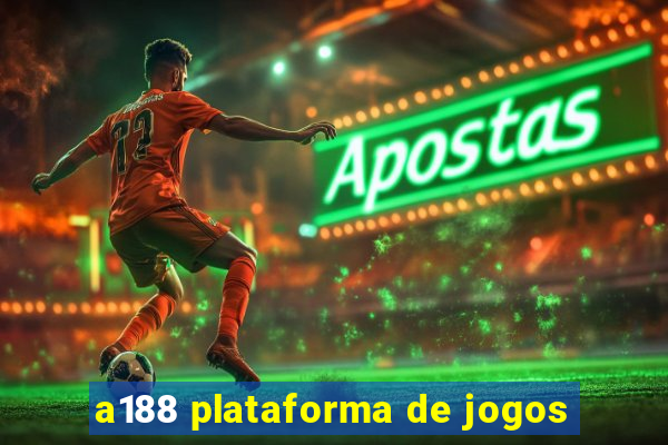 a188 plataforma de jogos