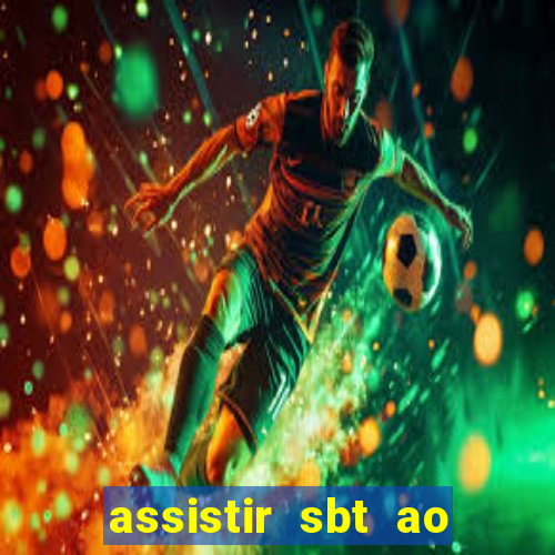 assistir sbt ao vivo sp