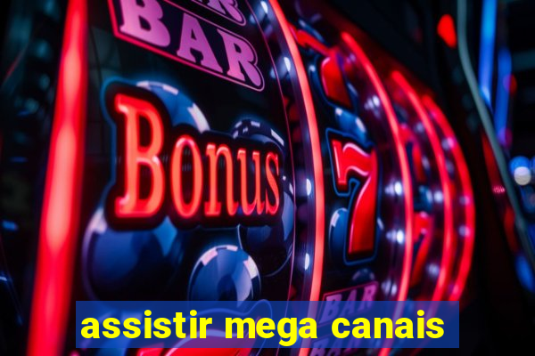 assistir mega canais