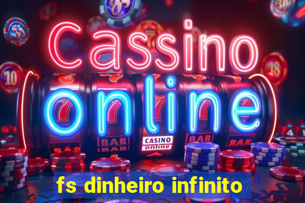 fs dinheiro infinito