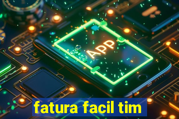 fatura facil tim