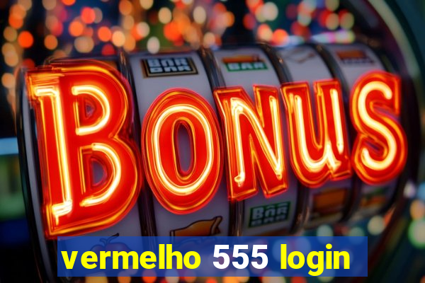 vermelho 555 login