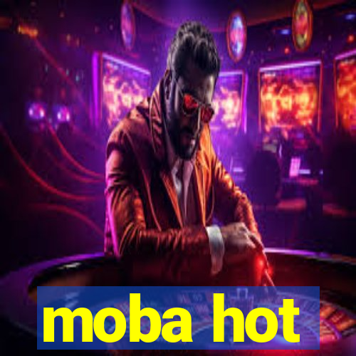 moba hot